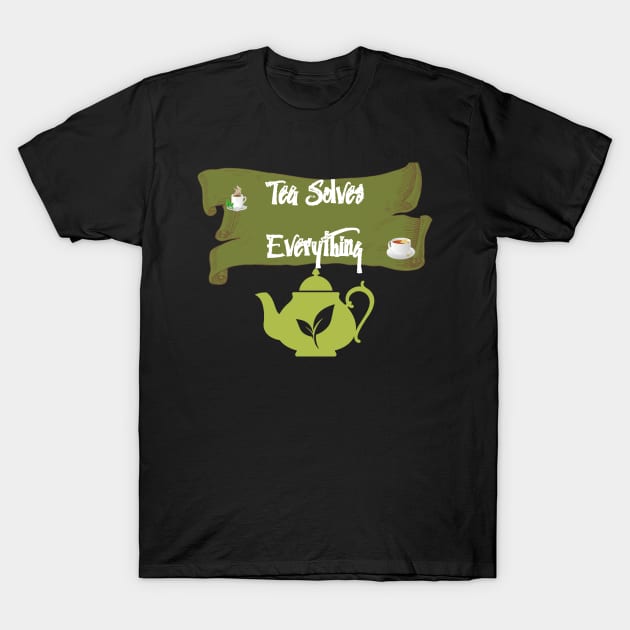 Tea Solves Everything T-Shirt by olaviv